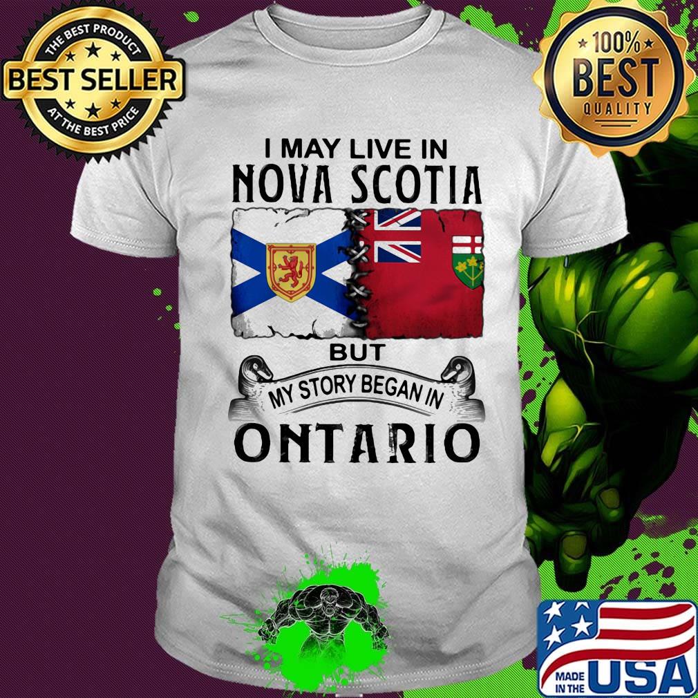 I may live nova scotia but my story began in ontario shirt