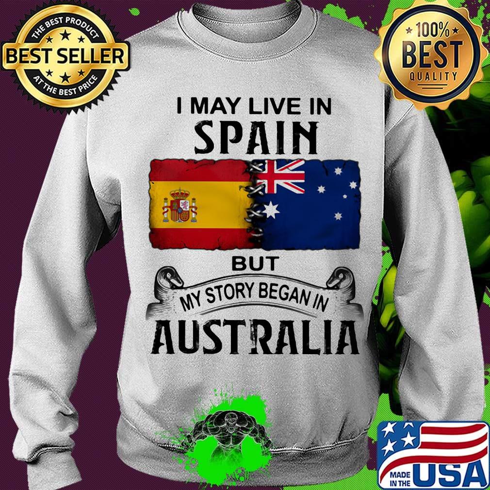 I may live spain but my story began in australia s Sweater I may live spain but my story began in australia s Sweater