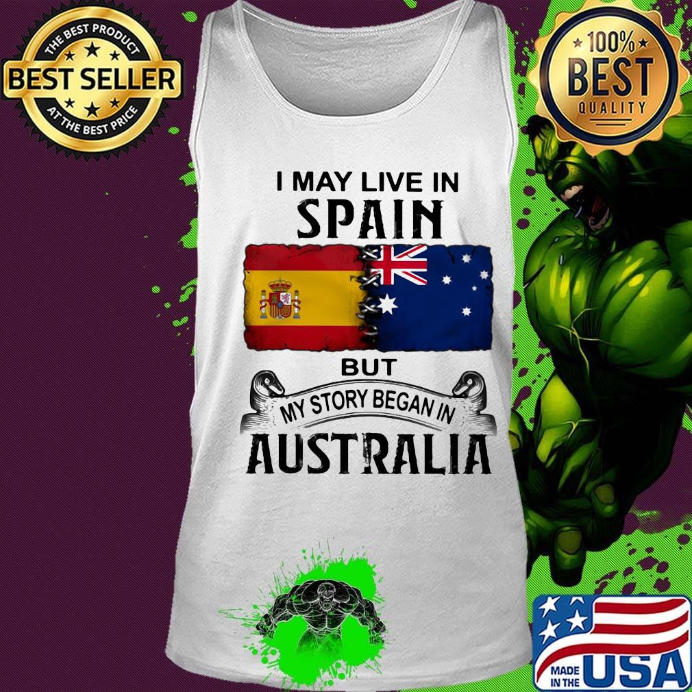 I may live spain but my story began in australia s Tank top I may live spain but my story began in australia s Tank top