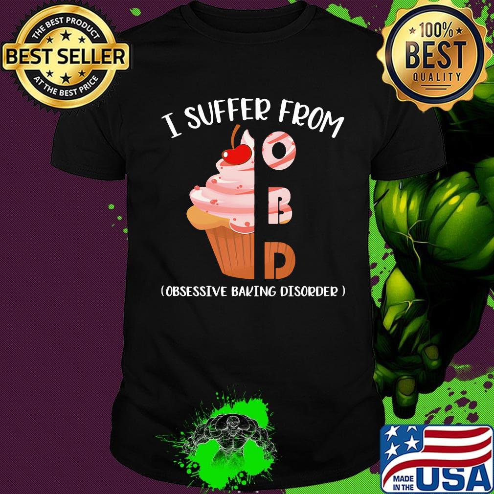 I Suffer From OBD Baking Shirt