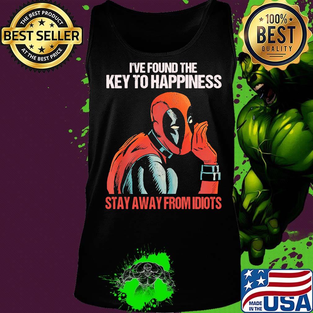 I've found the key to happiness stay away from idiots Deadpool s Tank top I've found the key to happiness stay away from idiots Deadpool s Tank top