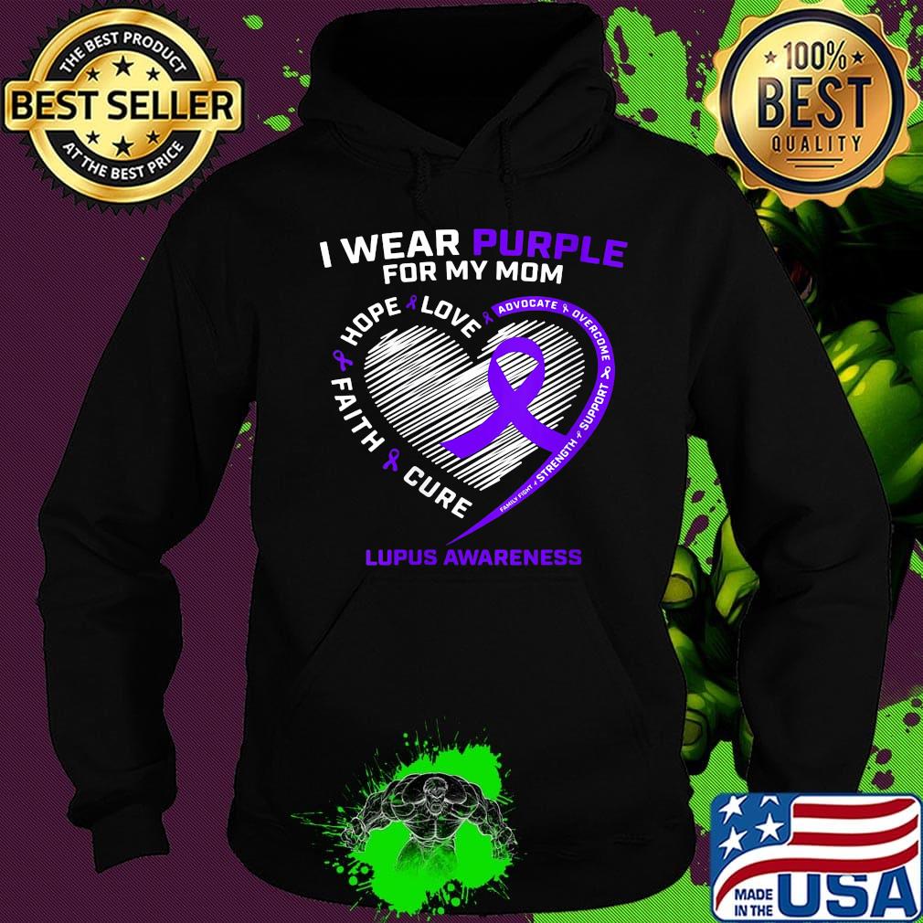 I wear purple for my mom love hope faith cure lupus awareness heart s Hoodie I wear purple for my mom love hope faith cure lupus awareness heart s Hoodie