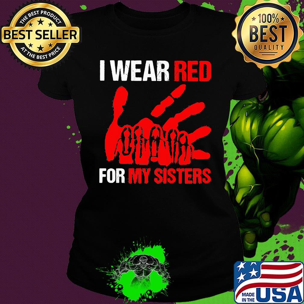 I wear red for my sisters s Ladies tee I wear red for my sisters s Ladies tee