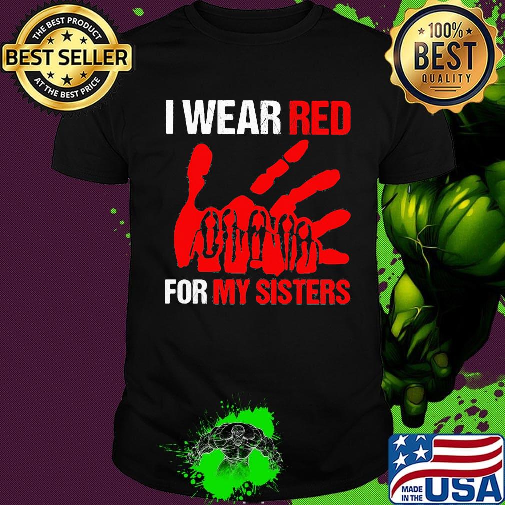 I wear red for my sisters shirt I wear red for my sisters shirt