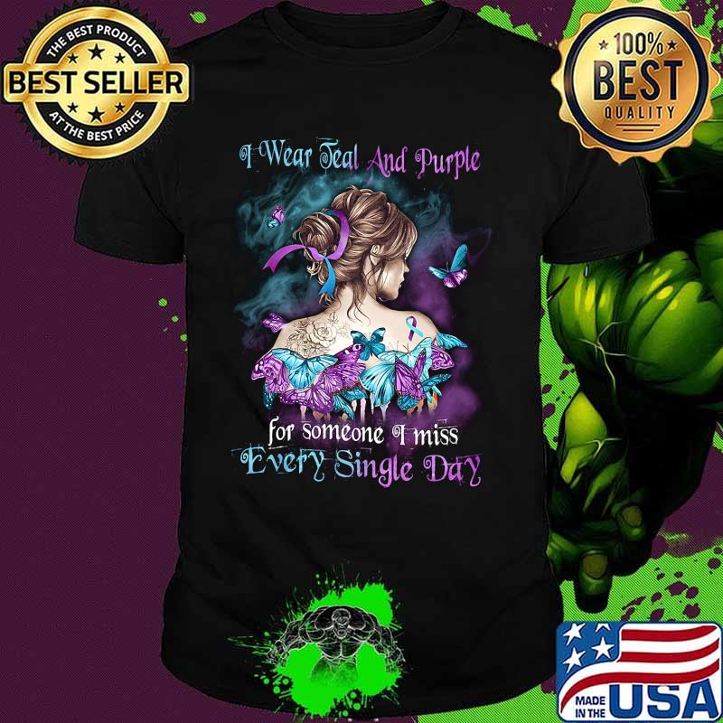 I wear teal and purple for someone I miss every single day Girl Butterfly Cancer awareness shirt