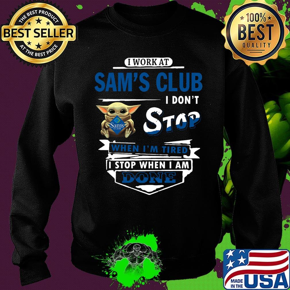 I work at Sam's club I don't stop when I'm tired Baby Yoda s Sweater I work at Sam's club I don't stop when I'm tired Baby Yoda s Sweater
