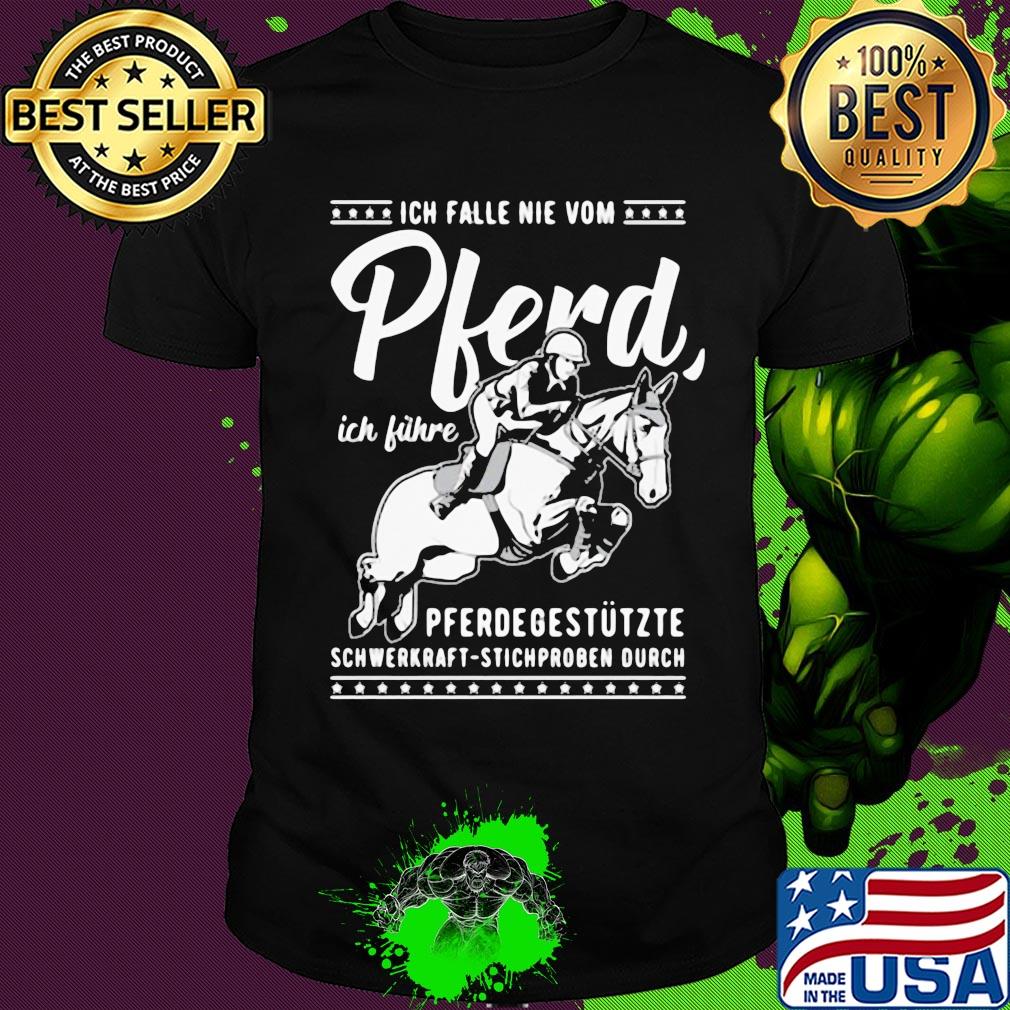 Ich falle nie vom pferd ich führe pferdegestützte schwerkraft stichproben ourch shirt