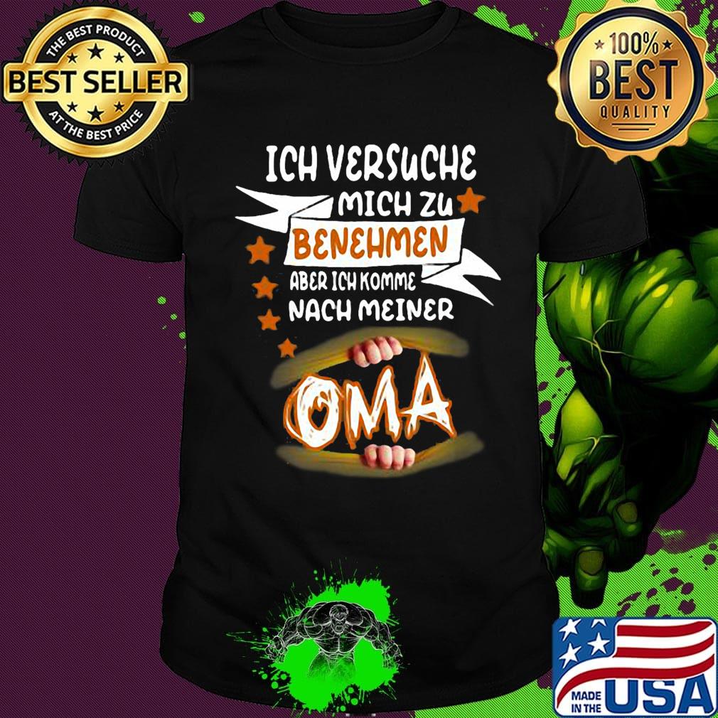 Ich versuche mich zu benehmen aber ich komme nach meiner oma shirt
