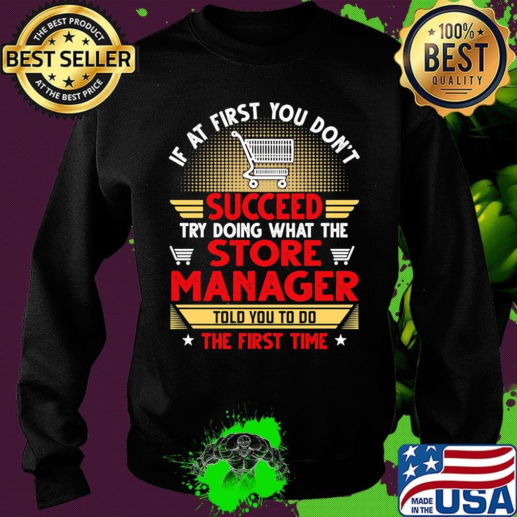 If at first you don't succeed try doing what the store manager told you to do the first time stars s Sweater If at first you don't succeed try doing what the store manager told you to do the first time stars s Sweater