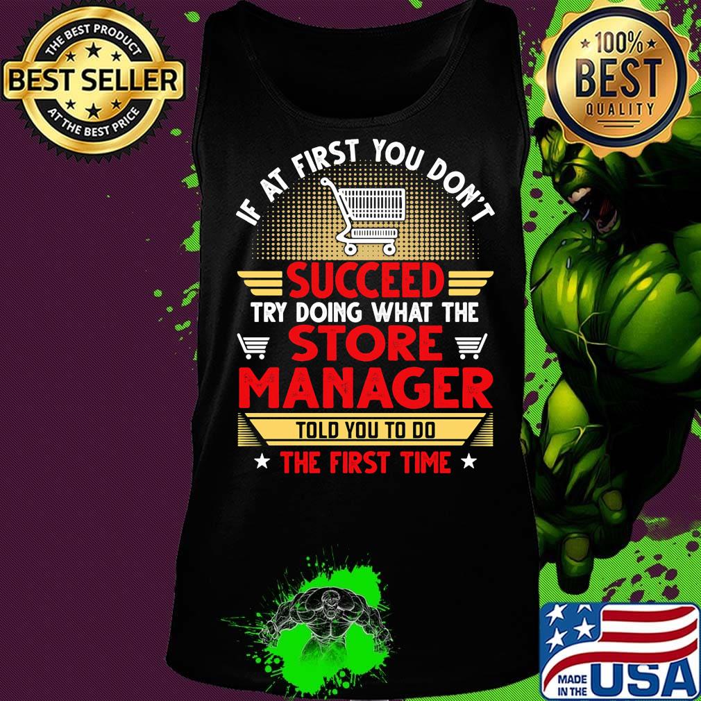 If at first you don't succeed try doing what the store manager told you to do the first time stars s Tank top If at first you don't succeed try doing what the store manager told you to do the first time stars s Tank top