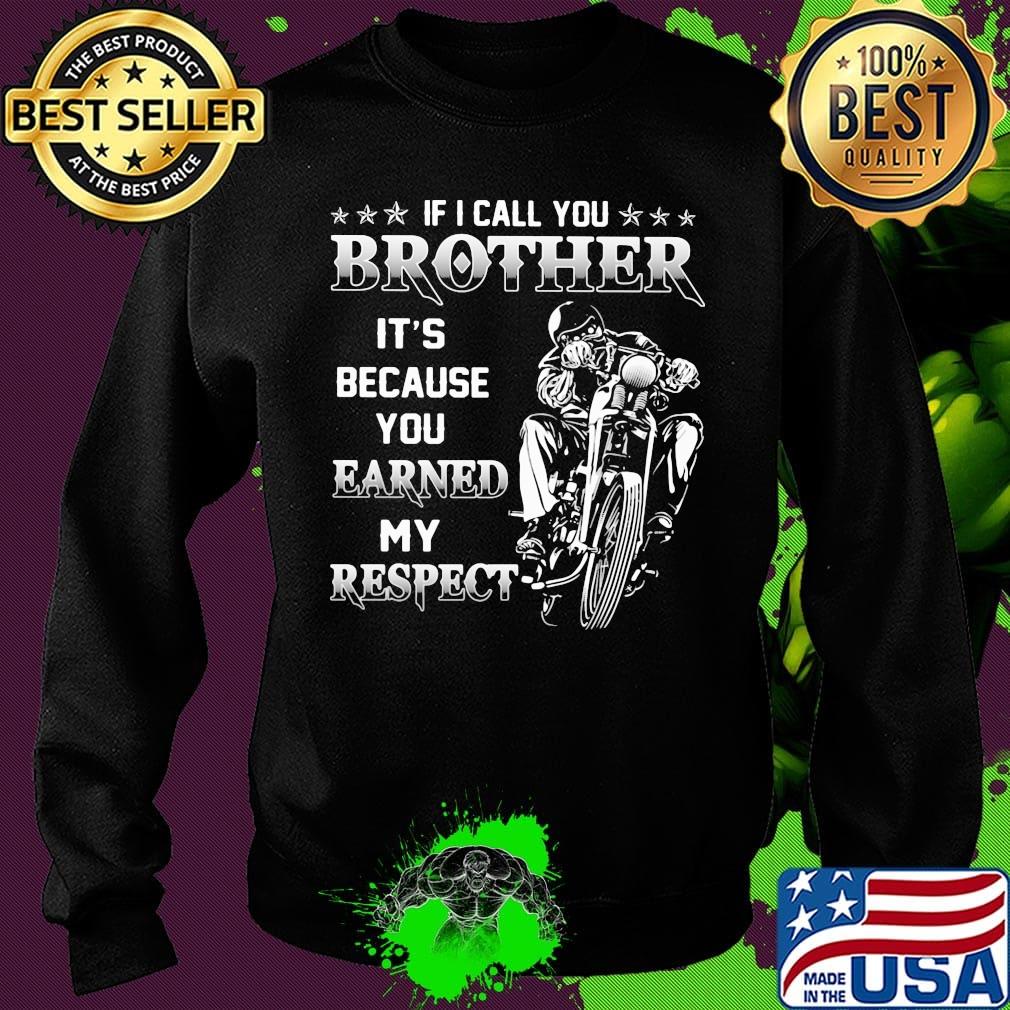 If i call you brother it's because you earned my respect motocross s Sweater If i call you brother it's because you earned my respect motocross s Sweater