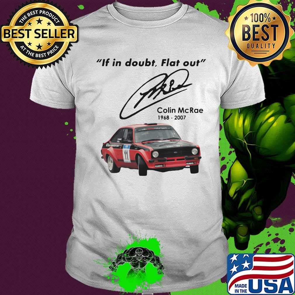 If in doubt flat out colin mcrae 1968 2007 shirt