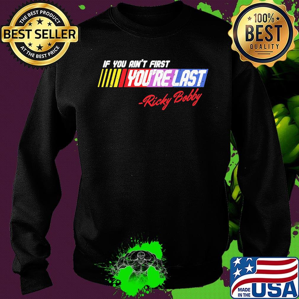 If you ain't first you're last ricky bobby s Sweater If you ain't first you're last ricky bobby s Sweater