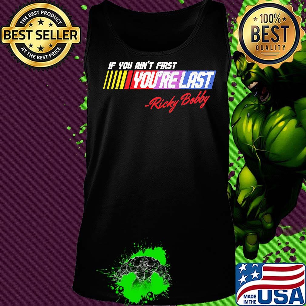 If you ain't first you're last ricky bobby s Tank top If you ain't first you're last ricky bobby s Tank top