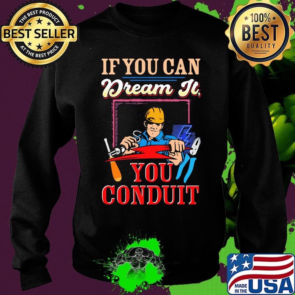 If you can dream it you conduit s Sweater If you can dream it you conduit s Sweater