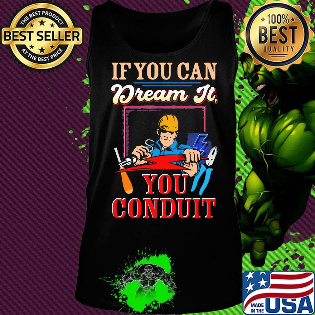 If you can dream it you conduit s Tank top If you can dream it you conduit s Tank top