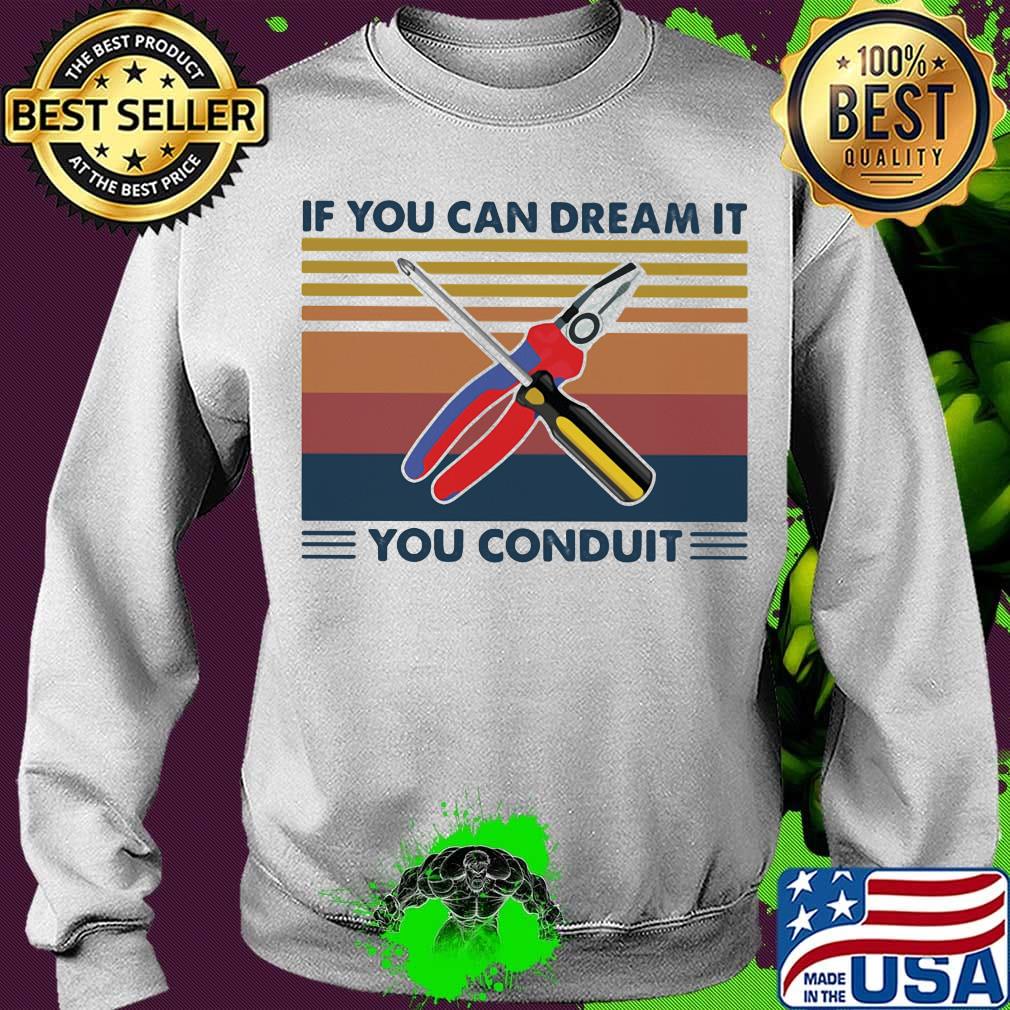 If you can dream it you conduit vintage retro s Sweater If you can dream it you conduit vintage retro s Sweater