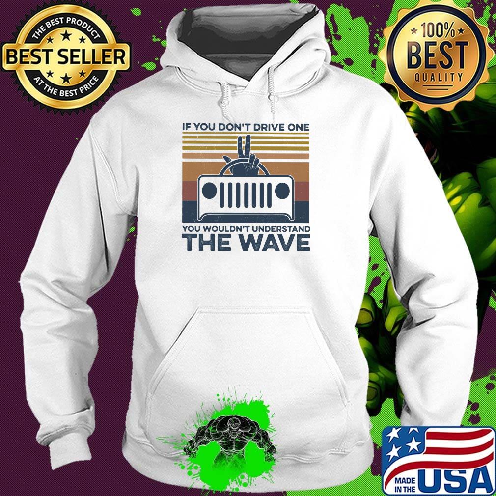 If you don't drive one you wouldn't understand the wave vintage retro s Hoodie If you don't drive one you wouldn't understand the wave vintage retro s Hoodie