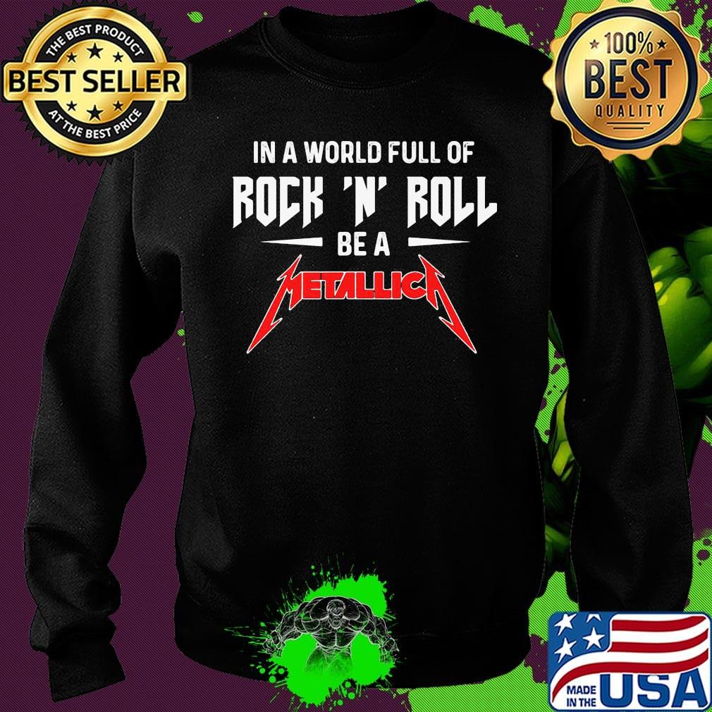 In a world full of rock n roll be a metallica s Sweater In a world full of rock n roll be a metallica s Sweater