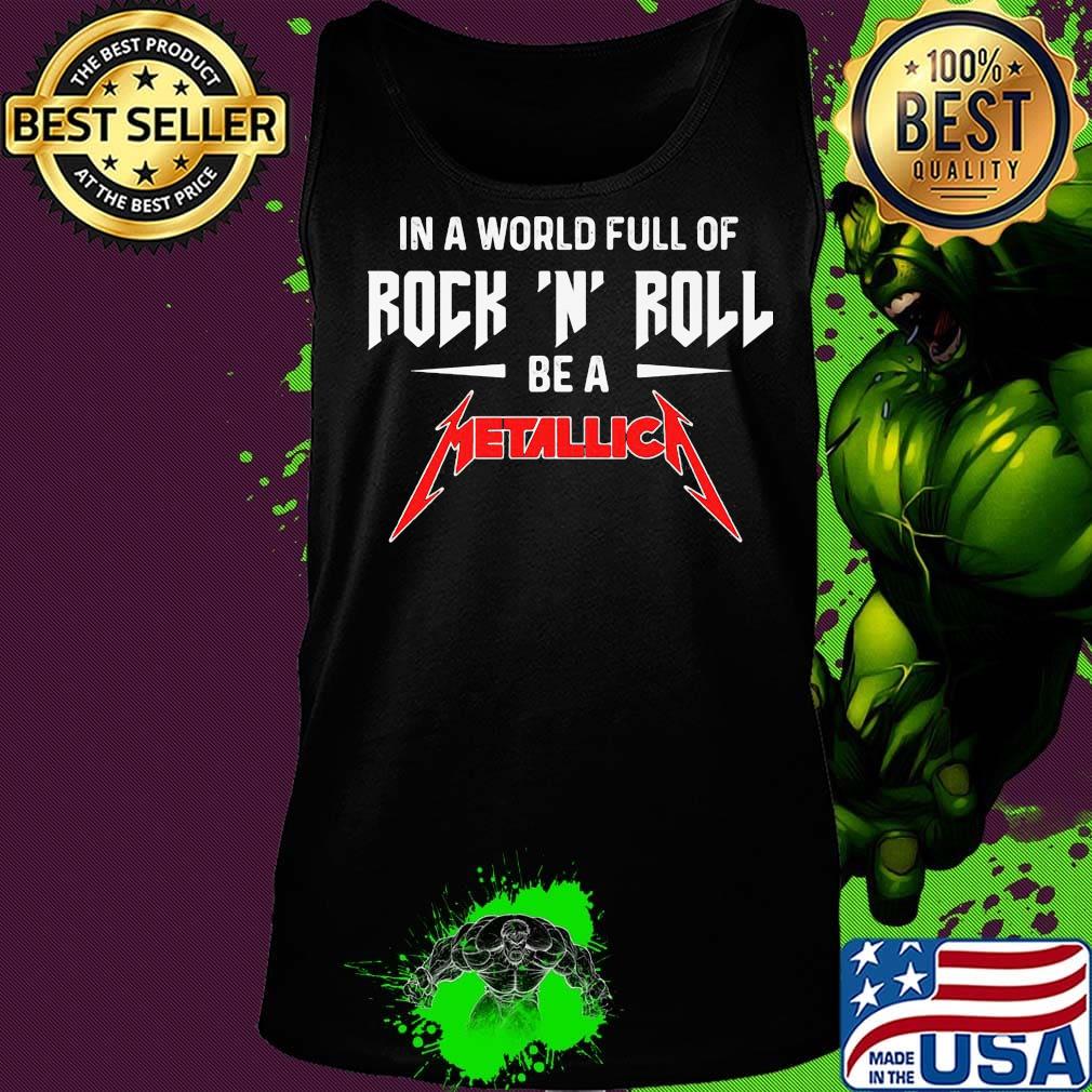In a world full of rock n roll be a metallica s Tank top In a world full of rock n roll be a metallica s Tank top