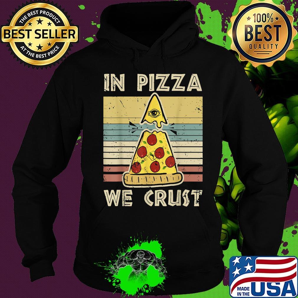 In pizza we crust vintage retro s Hoodie In pizza we crust vintage retro s Hoodie