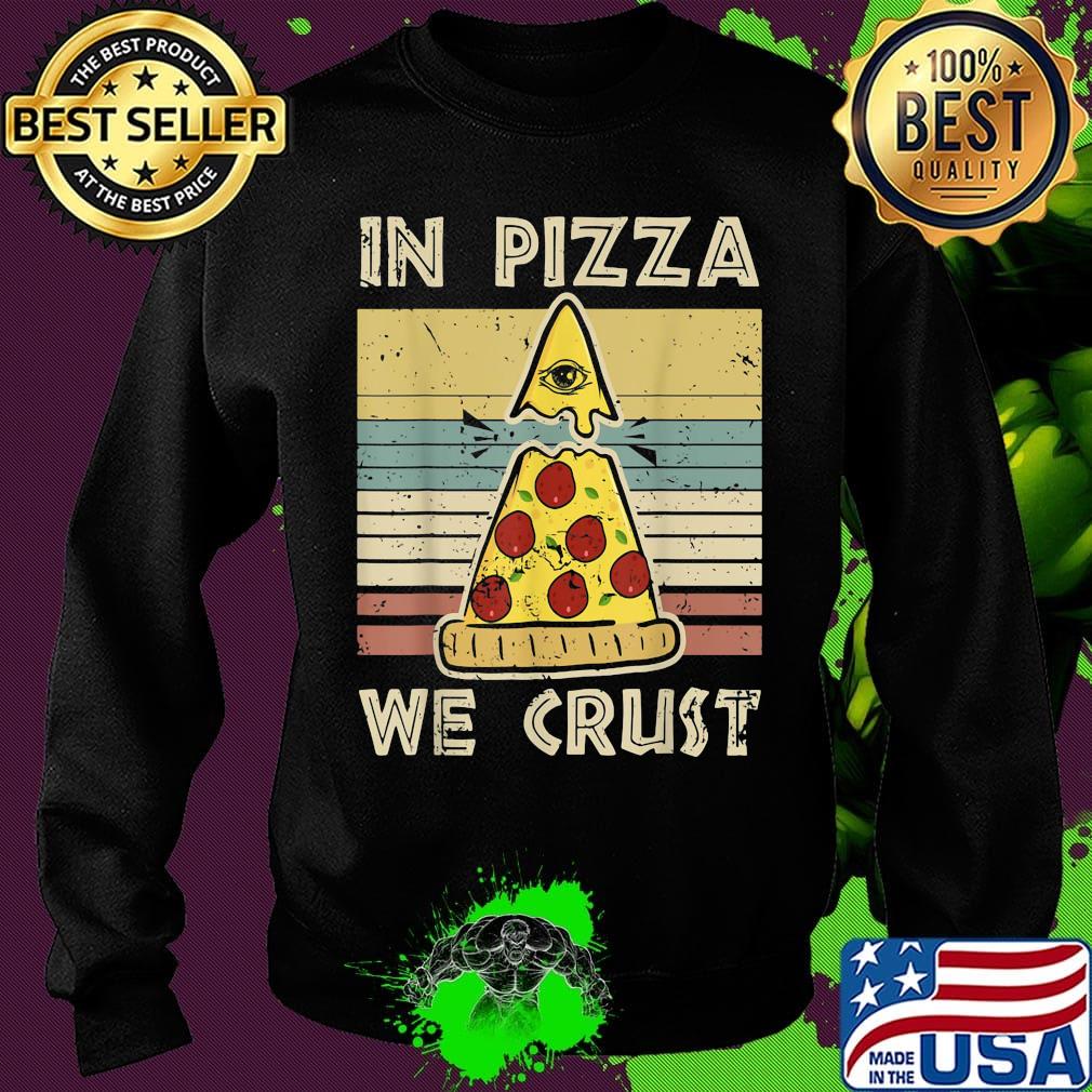 In pizza we crust vintage retro s Sweater In pizza we crust vintage retro s Sweater