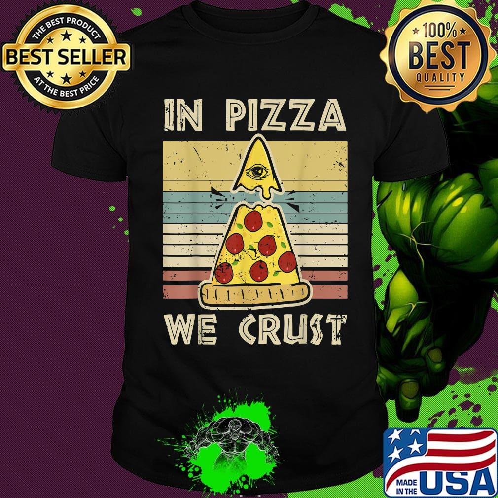 In pizza we crust vintage retro shirt