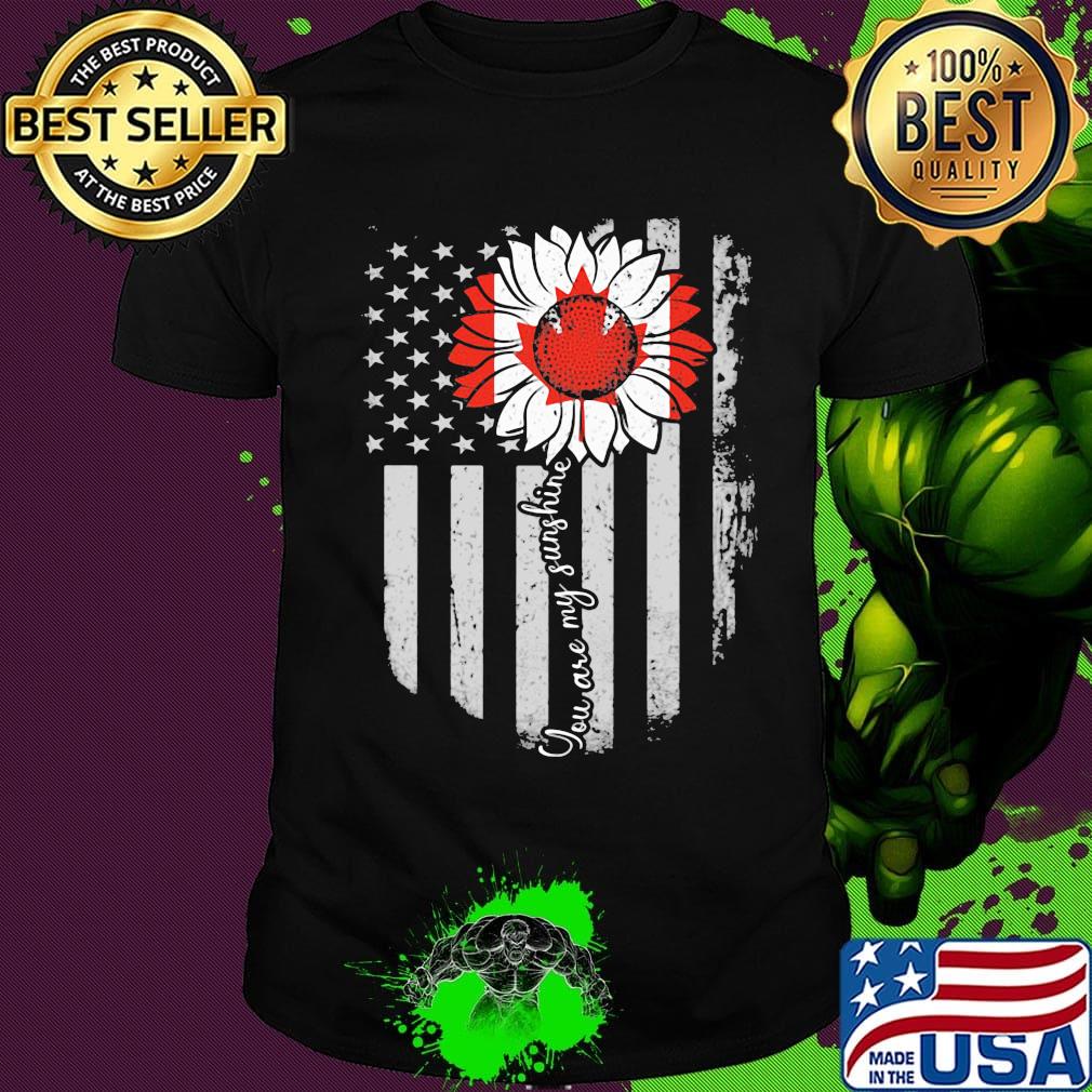 Independence day flower you are my sunshine canada shirt