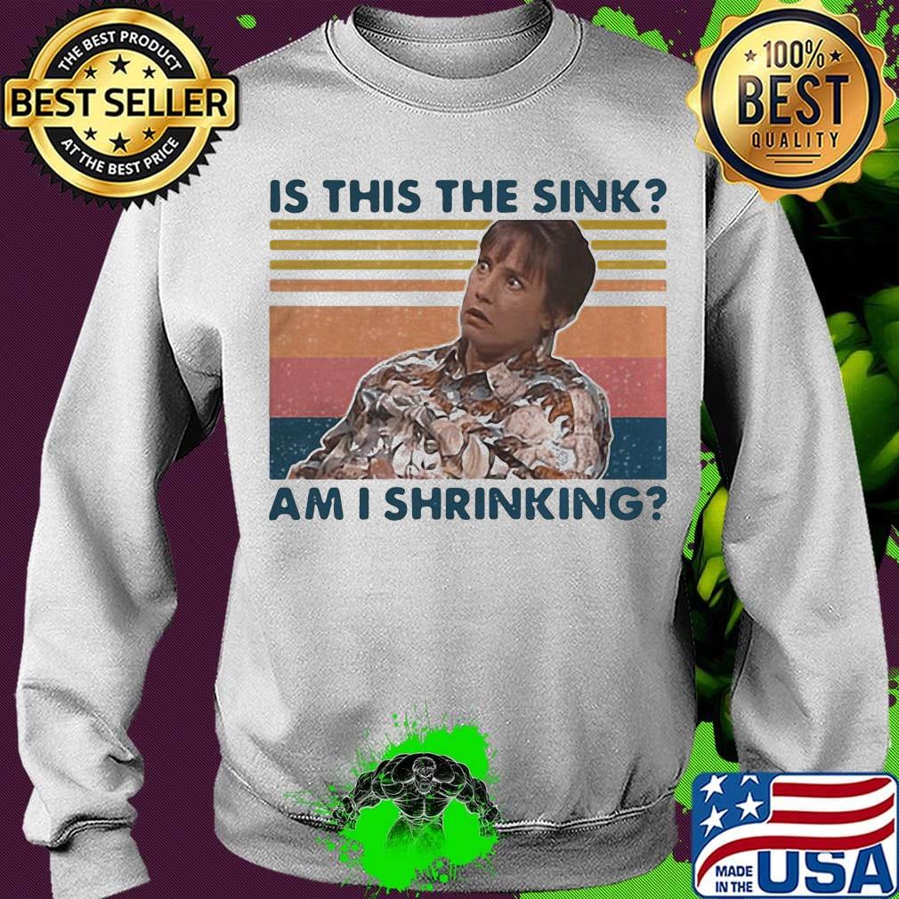 Is this the sink am I shrinking vintage retro s Sweater Is this the sink am I shrinking vintage retro s Sweater