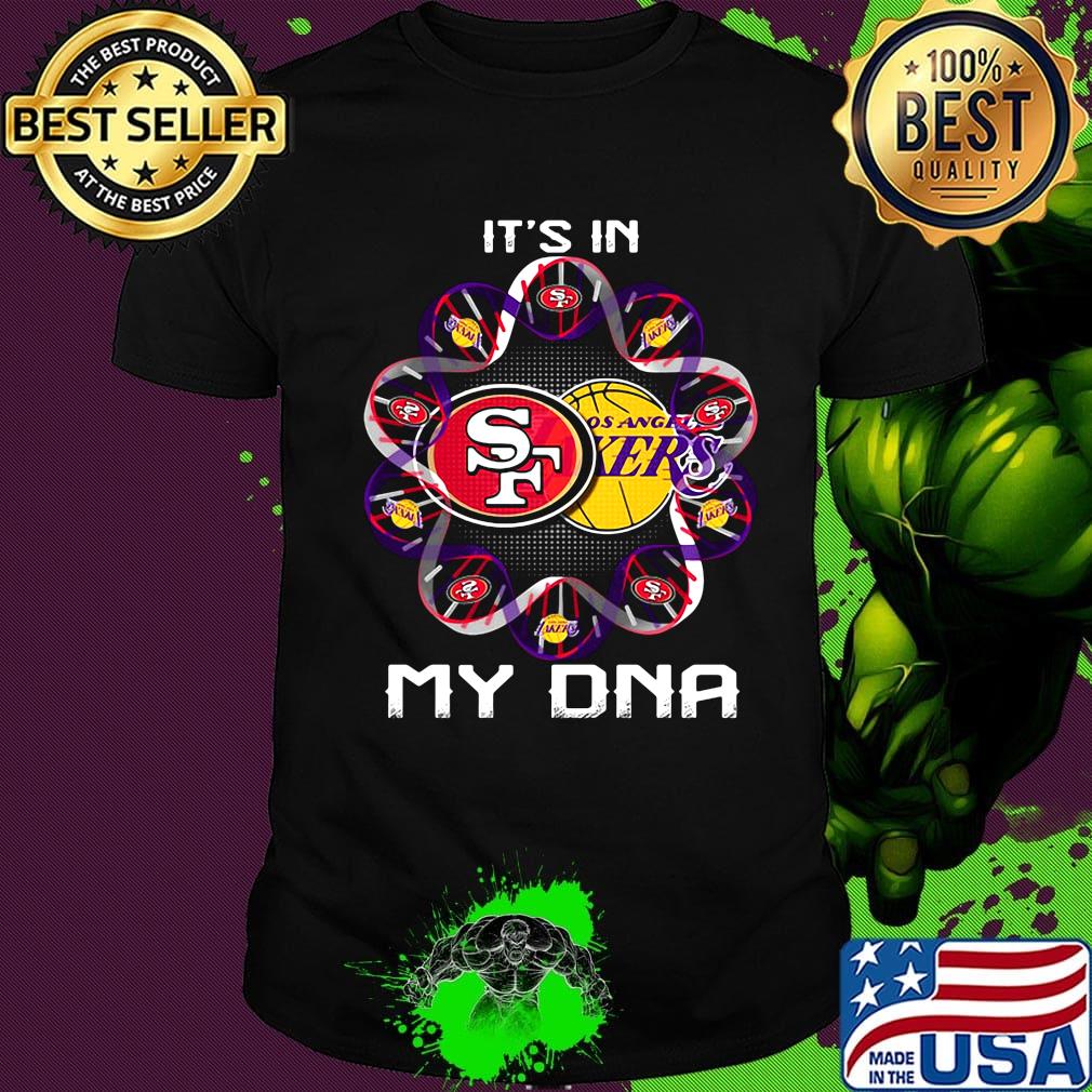 It's in my dna san francisco 49ers and los angeles lakers shirt