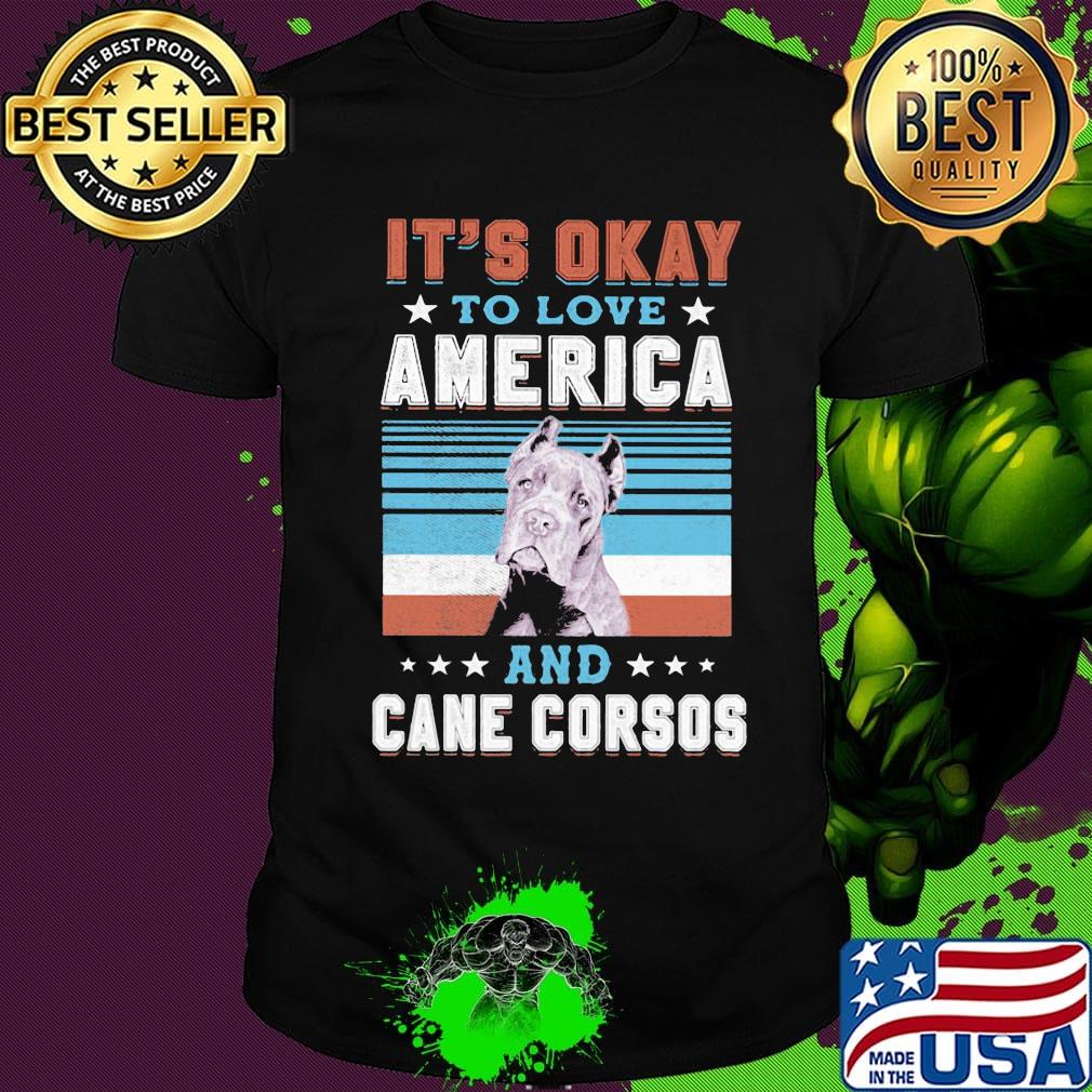 It's okay to love America and cane corsos dog vintage retro shirt
