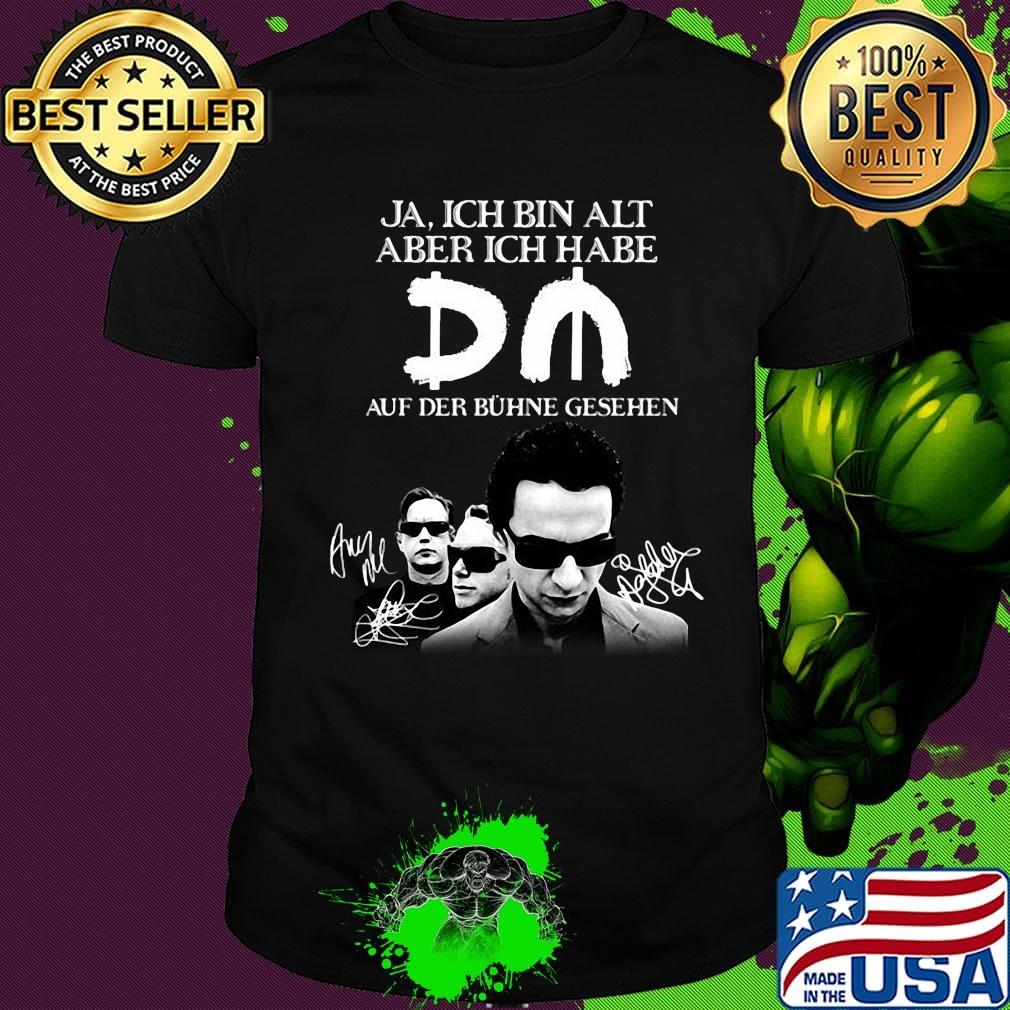 Ja ich bin alt aber ich habe du auf der buhne geshen shirt