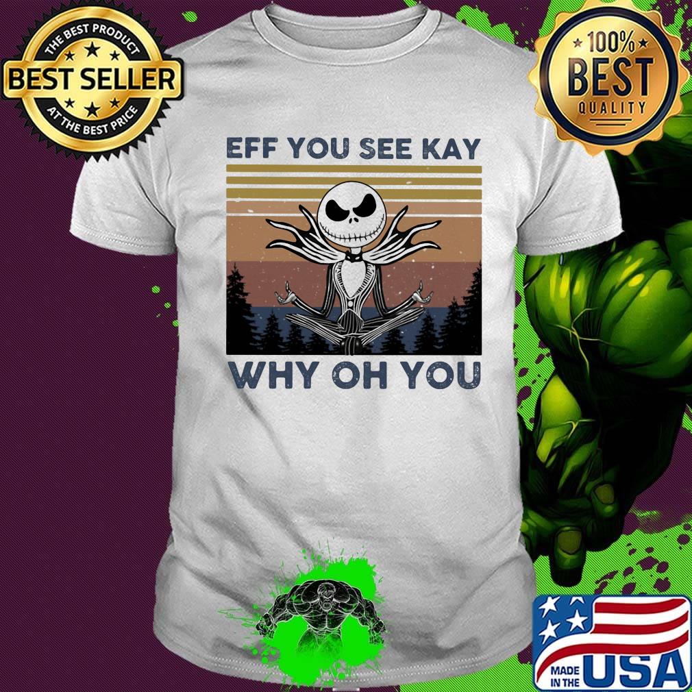 Jack skellington eff you see kay why oh you vintage retro shirt
