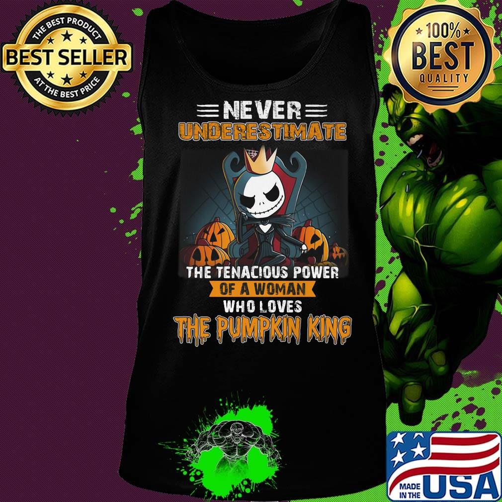 Jack skellington never underestimate the tenacious power of a woman who loves the Pumpkin King s Tank top Jack skellington never underestimate the tenacious power of a woman who loves the Pumpkin King s Tank top