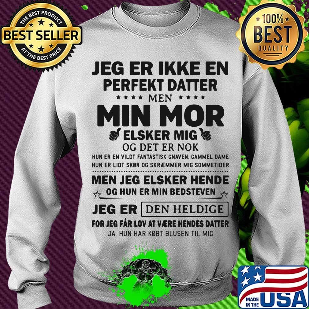Jeg er ikke en perfekt datter min mor elsker mig jeg er den heldige s Sweater Jeg er ikke en perfekt datter min mor elsker mig jeg er den heldige s Sweater