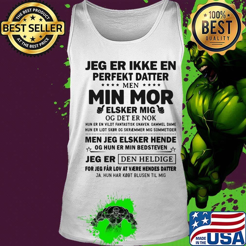 Jeg er ikke en perfekt datter min mor elsker mig jeg er den heldige s Tank top Jeg er ikke en perfekt datter min mor elsker mig jeg er den heldige s Tank top