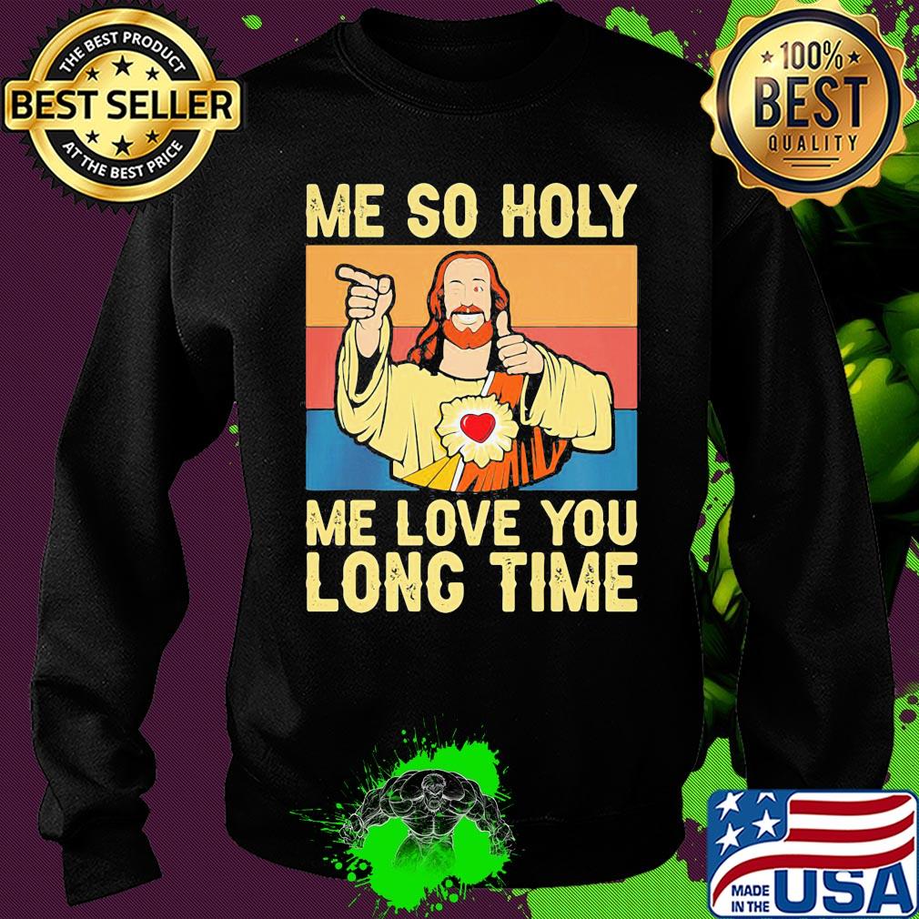 Jesu Me so holy me love you long time Vintage retro s Sweater Jesu Me so holy me love you long time Vintage retro s Sweater