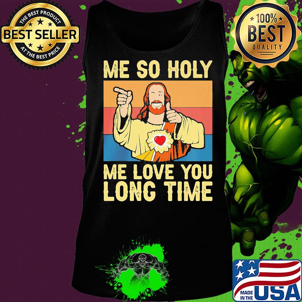Jesu Me so holy me love you long time Vintage retro s Tank top Jesu Me so holy me love you long time Vintage retro s Tank top