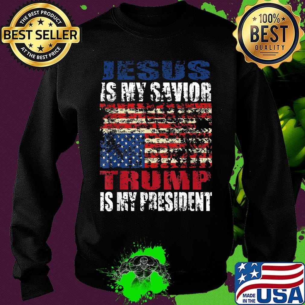 Jesus is my savior trump is my president american flag happy independence day s Sweater Jesus is my savior trump is my president american flag happy independence day s Sweater