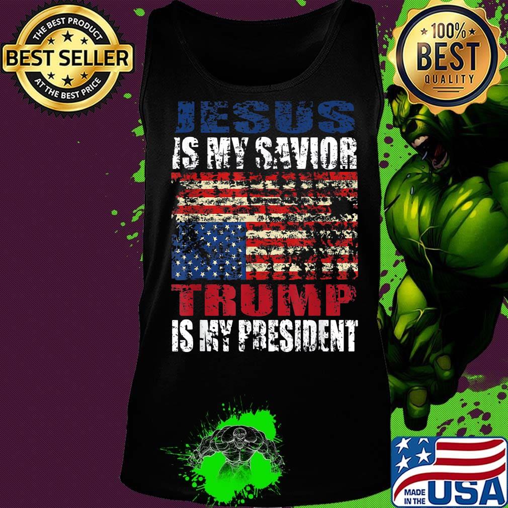 Jesus is my savior trump is my president american flag happy independence day s Tank top Jesus is my savior trump is my president american flag happy independence day s Tank top
