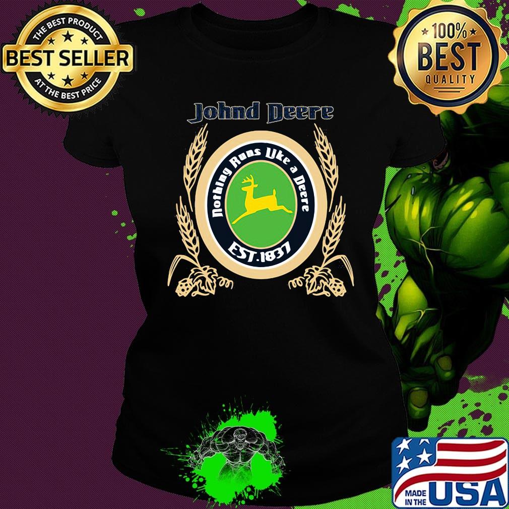 John deere nothing runs like a deere est 1837 s Ladies tee John deere nothing runs like a deere est 1837 s Ladies tee