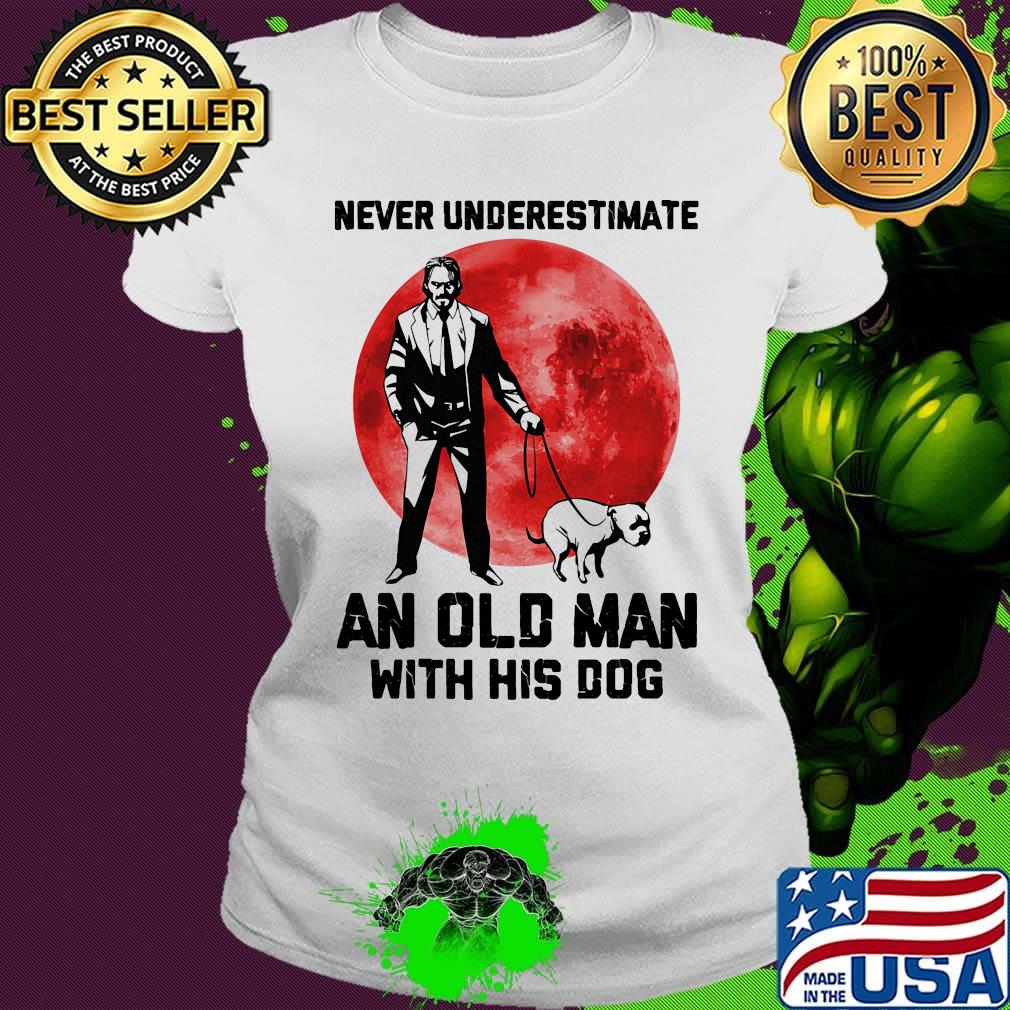 John Wick Never underestimate an old man with his dog sunset s Ladies tee John Wick Never underestimate an old man with his dog sunset s Ladies tee