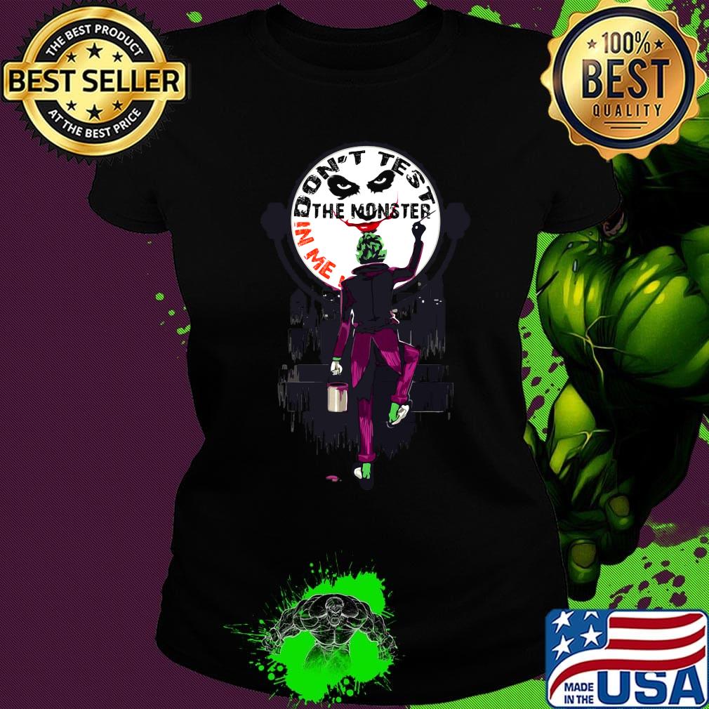Joker don't test the monster in me moon s Ladies tee Joker don't test the monster in me moon s Ladies tee