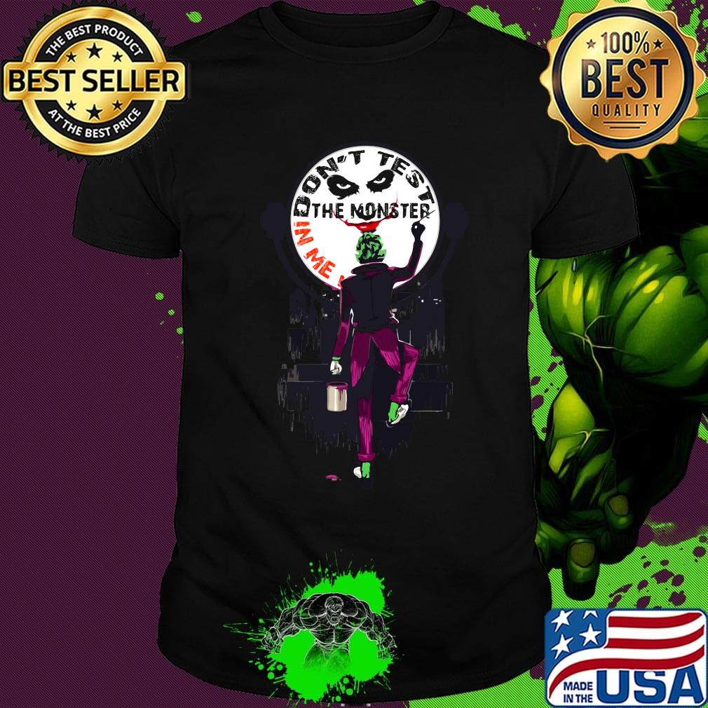 Joker don't test the monster in me moon shirt Joker don't test the monster in me moon shirt