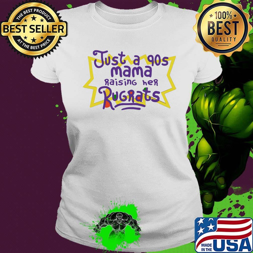 just a 90s mama raising her rugrats s Ladies tee just a 90s mama raising her rugrats s Ladies tee