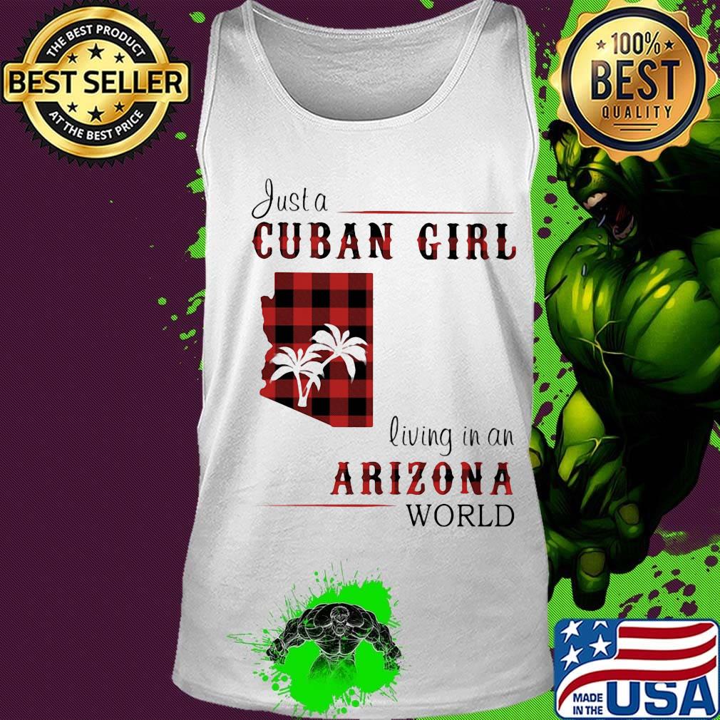 Just a Cuban girl living in a Arizona World s Tank top Just a Cuban girl living in a Arizona World s Tank top