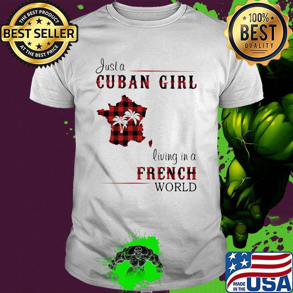 Just a Cuban girl living in a French world Map shirt