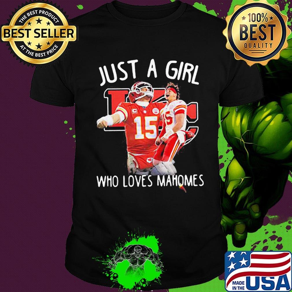 Just a girl who loves mahomes patrick's 15 kansas city chiefs football shirt