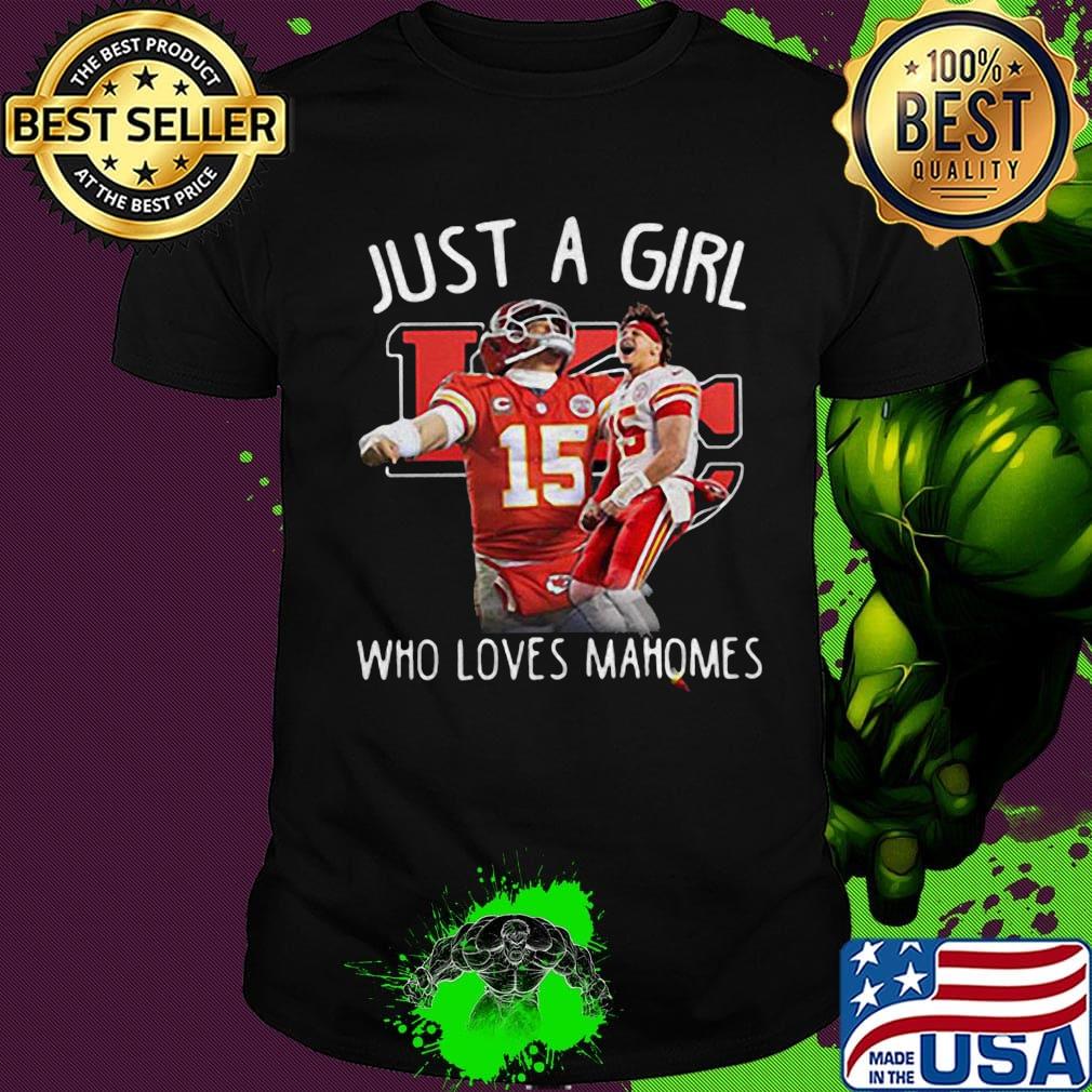 Just a girl who loves mahomes patricks 15 kansas city chiefs football shirt