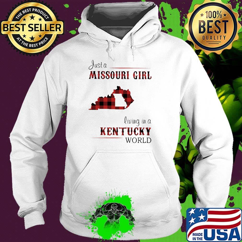 Just a missouri girl living in a kentucky world s Hoodie Just a missouri girl living in a kentucky world s Hoodie
